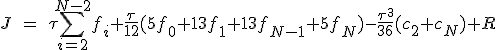  J\;=\;\tau\sum_{i=2}^{N-2}f_i+\frac{\tau}{12}(5f_0+13f_1+13f_{N-1}+5f_N)-\frac{\tau^3}{36}(c_2+c_N)+R